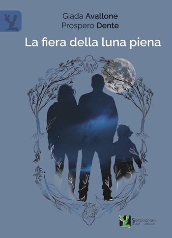 La fiera della luna piena - Giada Avallone, Prospero Dente - Libro Sampognaro & Pupi 2024 | Libraccio.it