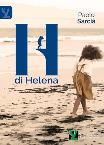 H di Helena - Paolo Sarcià - Libro Sampognaro & Pupi 2023 | Libraccio.it
