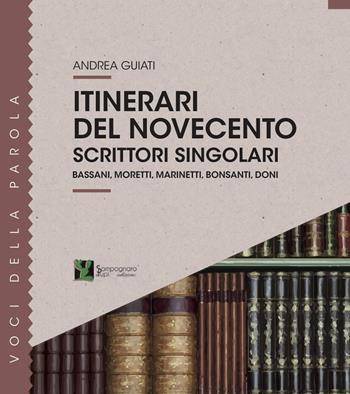 Itinerari del '900. Scrittori singolari - Andrea Guiati - Libro Sampognaro & Pupi 2022, Voci della parola | Libraccio.it