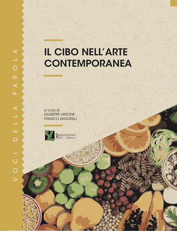 Il cibo nell'arte contemporanea  - Libro Sampognaro & Pupi 2019, Voci della parola | Libraccio.it