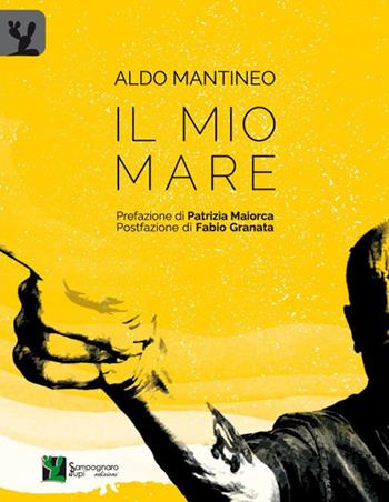 Il mio mare - Aldo Mantineo - Libro Sampognaro & Pupi 2018 | Libraccio.it