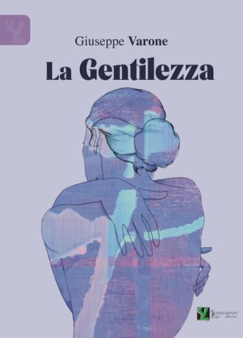La gentilezza - Giuseppe Varone - Libro Sampognaro & Pupi 2024 | Libraccio.it