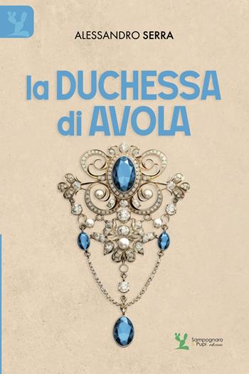 La duchessa di Avola - Alessandro Serra - Libro Sampognaro & Pupi 2026 | Libraccio.it