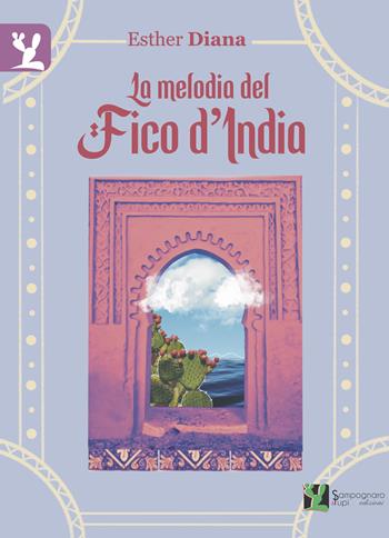 La melodia del fico d'India - Esther Diana - Libro Sampognaro & Pupi 2025 | Libraccio.it