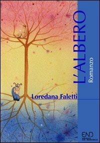 L' albero - Loredana Faletti - Libro END Edizioni 2008, Nord-ovest | Libraccio.it