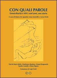 Con quali parole. Domiciliarità e Hiv. Vent'anni, una storia  - Libro END Edizioni 2012 | Libraccio.it