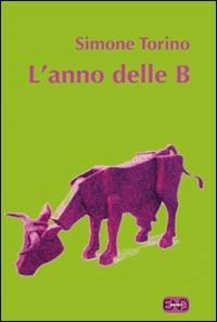 L' anno delle B - Simone Torino - Libro END Edizioni 2012 | Libraccio.it