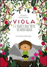 Viola e i segreti dell'orto di montagna. Ediz. illustrata - Viviana Rosi, Francesca Schiavon - Libro END Edizioni 2013, Gattoprato | Libraccio.it