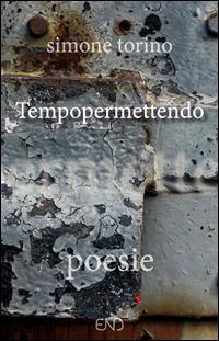 Tempopermettendo - Simone Torino - Libro END Edizioni 2013 | Libraccio.it