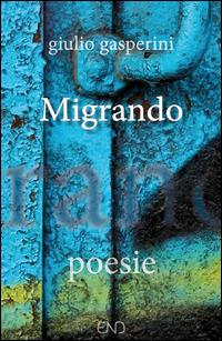 Migrando - Giulio Gasperini - Libro END Edizioni 2014 | Libraccio.it