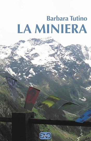 La miniera - Barbara Tutino - Libro END Edizioni 2014 | Libraccio.it
