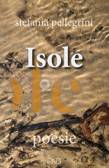 Isole - Stefania Pellegrini - Libro END Edizioni 2016, Lyra | Libraccio.it