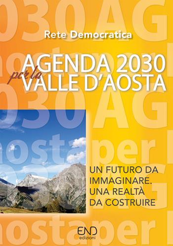 Agenda 2030 per la Valle d'Aosta  - Libro END Edizioni 2018 | Libraccio.it