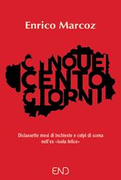 Cinquecento giorni. Diciassette mesi di inchieste e colpi di scena nell'ex «isola felice»