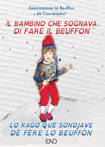 Il bambino che sognava di fare il beuffon  - Libro END Edizioni 2018 | Libraccio.it