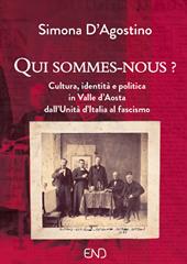 Qui sommes-nous? Cultura, identità e politica in Valle d’Aosta dall’Unità d’Italia al fascismo