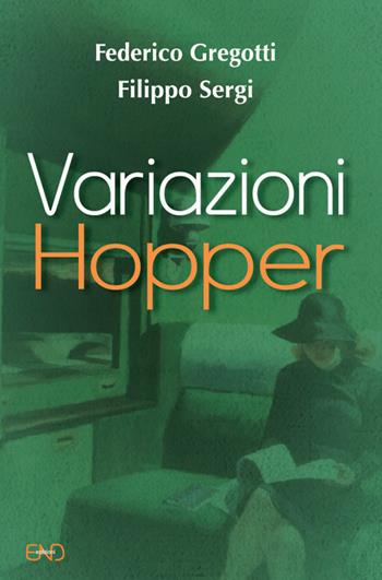 Variazioni Hopper - Federico Gregotti, Filippo Sergi - Libro END Edizioni 2019 | Libraccio.it