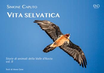 Vita selvatica. Storie di animali della Valle d'Aosta. Ediz. illustrata. Vol. 2 - Simone Caputo, Anna Cane - Libro END Edizioni 2020 | Libraccio.it