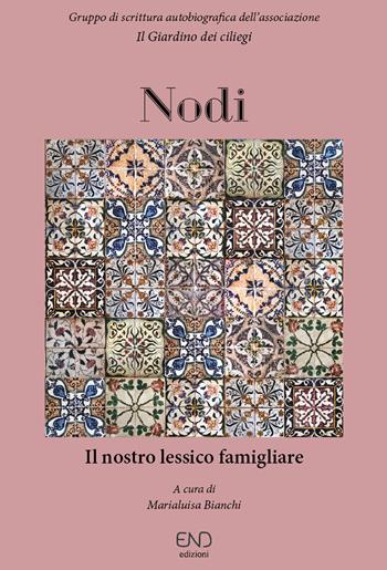 Nodi. Il nostro lessico famigliare  - Libro END Edizioni 2021 | Libraccio.it