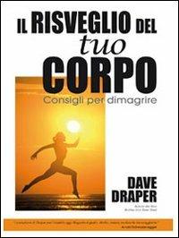 Il risveglio del tuo corpo. Consigli per dimagrire - Dave Draper - Libro La Libreria di Olympian's News 2013 | Libraccio.it