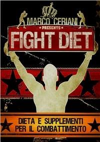 Fight diet. Dieta e supplementi per il combattimento - Marco Ceriani - Libro La Libreria di Olympian's News 2011 | Libraccio.it