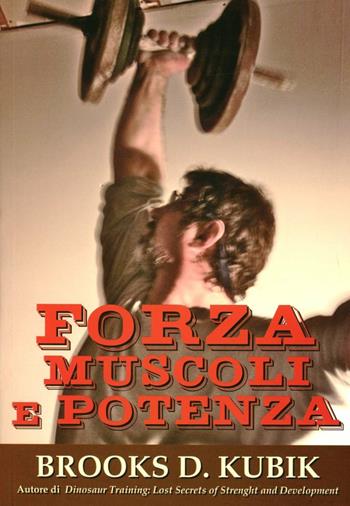 Forza muscoli e potenza - D. Kubik Brooks - Libro La Libreria di Olympian's News 2012 | Libraccio.it