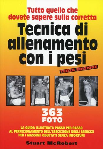 Tutto quello che dovete sapere sulla corretta tecnica di allenamento con i pesi - Stuart McRobert - Libro La Libreria di Olympian's News 2012 | Libraccio.it