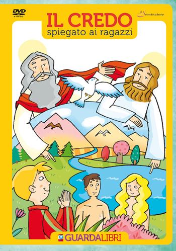 Il credo spiegato ai ragazzi. Con DVD  - Libro Il Seminatore 2012 | Libraccio.it