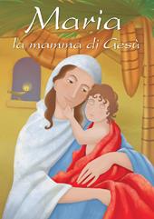 Maria, la mamma di Gesù