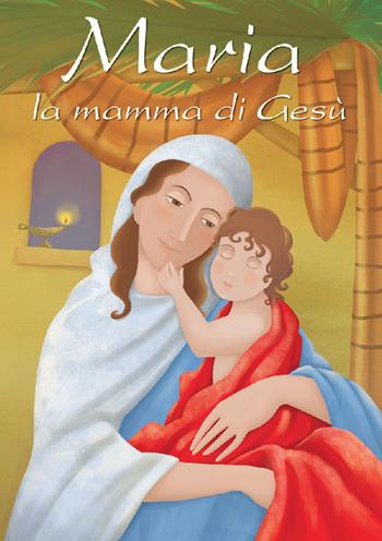 Maria, la mamma di Gesù - Manuela Marostica - Libro Il Seminatore 2013 | Libraccio.it