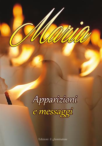 Maria. Apparizioni e messaggi - Remo Pizzardi - Libro Il Seminatore 2014 | Libraccio.it