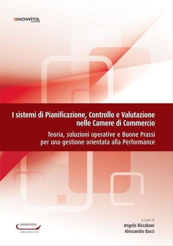 I sistemi di pianificazione, controllo e valutazione nelle camere di commercio. Teoria, soluzioni operative e buone prassi per una gestione orientata...  - Libro Knowità 2010 | Libraccio.it