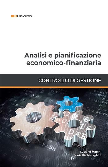 Analisi e pianificazione economico-finanziaria - Luciano Marchi, Maria Pia Maraghini - Libro Knowità 2018, Controllo di gestione | Libraccio.it