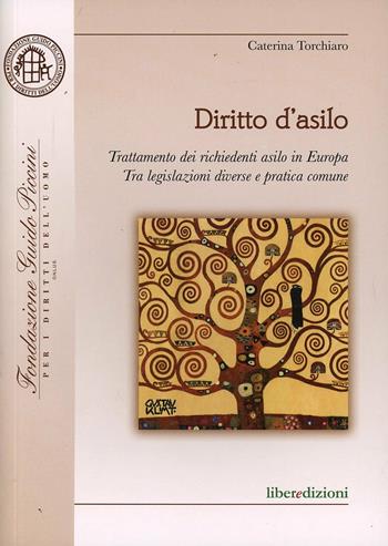 Diritto d'asilo. Trattamento dei richiedenti asilo in Europa. Tra legislazioni diverse e pratica comune - Caterina Torchiaro - Libro Liberedizioni 2011, Aprimondo | Libraccio.it