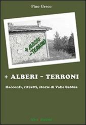 + Alberi - terroni. Racconti, ritratti, storie di valle Sabbia