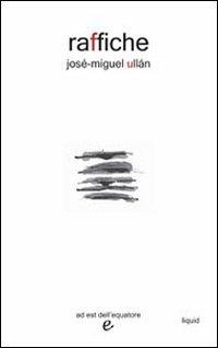 Raffiche - José-Miguel Ullan - Libro Ad Est dell'Equatore 2009, Liquid | Libraccio.it
