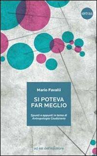 Si poteva far meglio. Spunti e appunti in tema di antropologia giudiziaria - Mario Favalli - Libro Ad Est dell'Equatore 2011, Extras | Libraccio.it