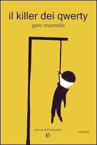 Il killer dei qwerty - Gero Mannella - Libro Ad Est dell'Equatore 2012 | Libraccio.it
