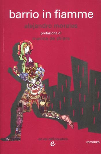 Barrio in fiamme - Alejandro Morales - Libro Ad Est dell'Equatore 2012, I virus | Libraccio.it