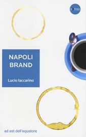 Napoli brand. Il valore aggiunto del territorio per l'identità nazionale