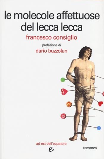 Le molecole affettuose del lecca lecca - Francesco Consiglio - Libro Ad Est dell'Equatore 2013, I virus | Libraccio.it