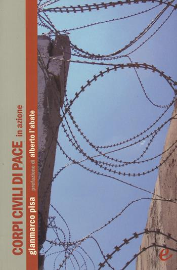Corpi civili di pace in azione - Giammarco Pisa - Libro Ad Est dell'Equatore 2013, Barbari | Libraccio.it