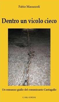 Dentro un vicolo cieco - Fabio Marazzoli - Libro Lalli 2007, Narrativa libri | Libraccio.it