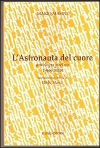 L'astronauta del cuore - Mario Masini - Libro Lalli 2008, Poesia libri | Libraccio.it
