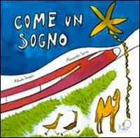 Come un sogno. Ediz. illustrata - Alfredo Stoppa, Alessandro Sanna - Libro Kite 2009 | Libraccio.it