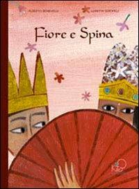 Fiore e Spina. Ediz. illustrata - Alberto Benevelli - Libro Kite 2010 | Libraccio.it