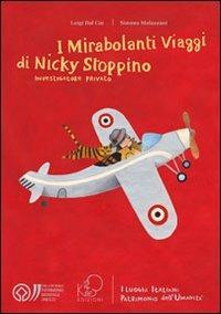 I mirabolanti viaggi di Nicky Stoppino, investigatore privato. I luoghi italiani patrimonio dell'umanità - Luigi Dal Cin - Libro Kite 2010 | Libraccio.it