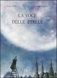 La voce delle stelle - Laura Walter - Libro Kite 2012, Albi illustrati | Libraccio.it