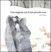 Una stagione con il mio piccolo orso - Hyuna Shin - Libro Kite 2011 | Libraccio.it