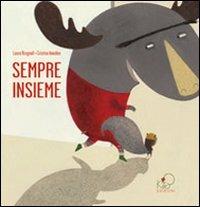 Sempre insieme. Ediz. illustrata - Laura Brugnoli - Libro Kite 2011 | Libraccio.it